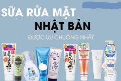 Note ngay 7 loại sữa rửa mặt Nhật Bản được ưa chuộng nhất