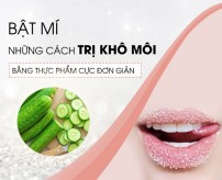 Môi khô nứt nẻ phải làm sao? Cách trị môi khô nứt nẻ hiệu quả nhất