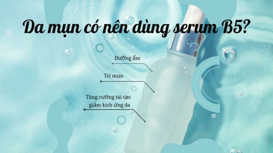 Da mụn có nên dùng serum B5? Bí quyết chăm sóc da hiệu quả tại nhà 