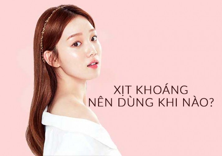 Xịt khoáng nên dùng khi nào là tốt nhất