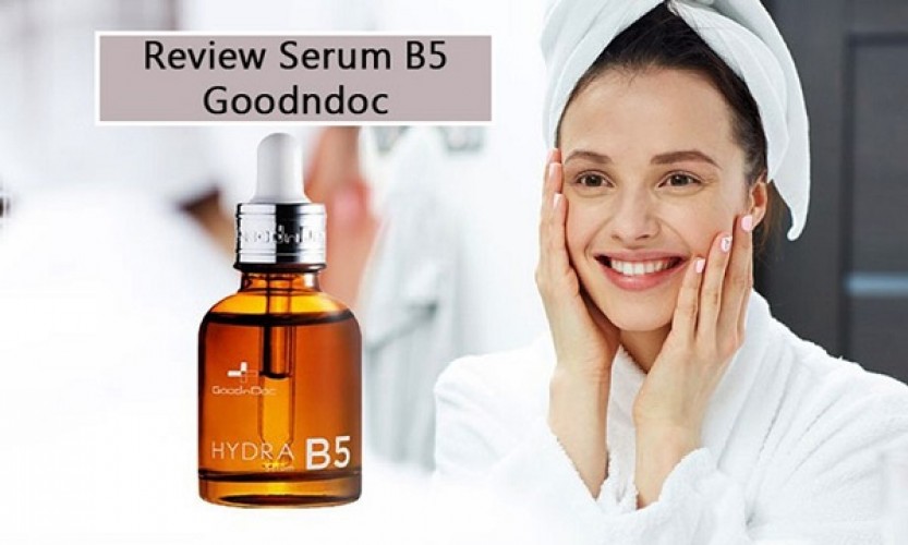 Serum B5 GoodnDoc review: Cấp ẩm thức thì, làm sáng da hiệu quả