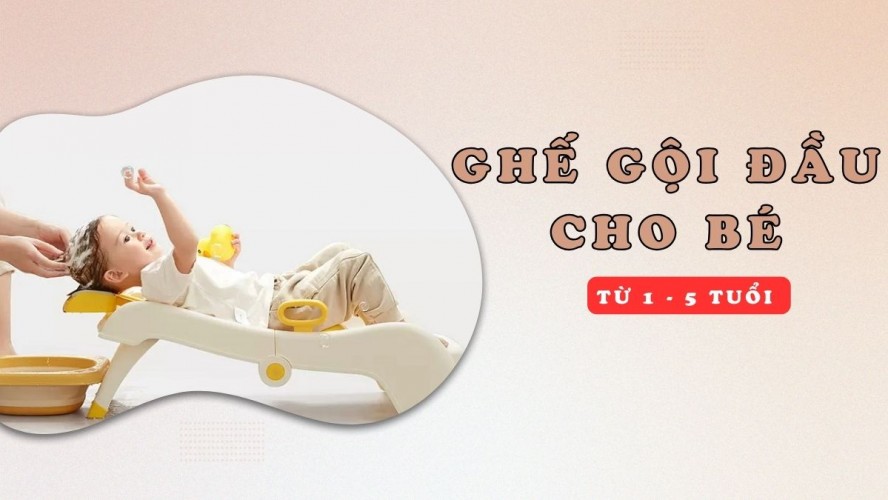 Top 10 Ghế gội đầu cho bé từ 1 - 5 tuổi bằng nhựa dày dặn nên mua nhất